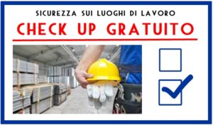 Check up gratuito - Sicurezza sui Luoghi di Lavoro
